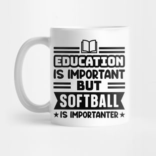 Education is important, but softball is importanter Mug